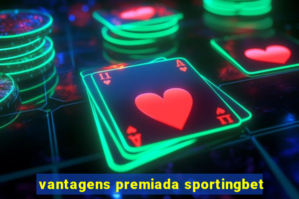 vantagens premiada sportingbet